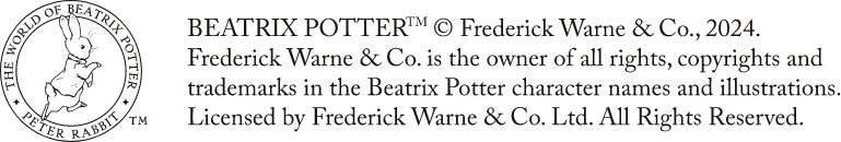 BEATRIX POTTER™ © Frederick Warne & Co., 2021. Frederick Warne & Co. is the owner of all rights, copyrights and trademarks in the Beatrix Potter character names and illustrations. Licensed by Frederick Warne & Co. Ltd.